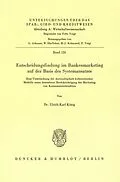 E-Book (pdf) Entscheidungsfindung im Bankenmarketing auf der Basis des Systemansatzes. von Ulrich-Karl König