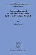 E-Book (pdf) Der Absichtsbegriff in den Straftatbeständen des Besonderen Teils des StGB. von Klaus Gehrig