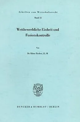E-Book (pdf) Wettbewerbliche Einheit und Fusionskontrolle. von Klaus Fischer