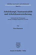 E-Book (pdf) Arbeitskampf, Staatsneutralität und Arbeitslosenversicherung. von Horst Baumann