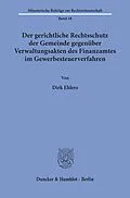 E-Book (pdf) Der gerichtliche Rechtsschutz der Gemeinde gegenüber Verwaltungsakten des Finanzamtes im Gewerbesteuerverfahren. von Dirk Ehlers