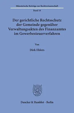 E-Book (pdf) Der gerichtliche Rechtsschutz der Gemeinde gegenüber Verwaltungsakten des Finanzamtes im Gewerbesteuerverfahren. von Dirk Ehlers