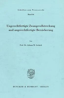 E-Book (pdf) Ungerechtfertigte Zwangsvollstreckung und ungerechtfertigte Bereicherung. von Johann W. Gerlach