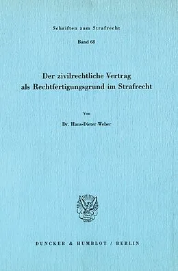 E-Book (pdf) Der zivilrechtliche Vertrag als Rechtfertigungsgrund im Strafrecht. von Hans-Dieter Weber
