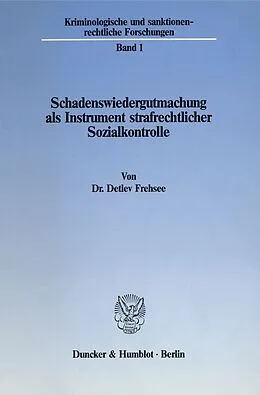 E-Book (pdf) Schadenswiedergutmachung als Instrument strafrechtlicher Sozialkontrolle. von Detlev Frehsee