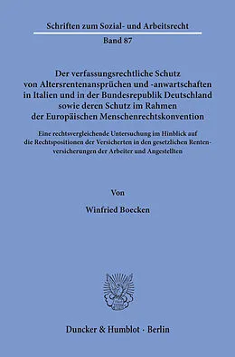 E-Book (pdf) Der verfassungsrechtliche Schutz von Altersrentenansprüchen und -anwartschaften in Italien und in der Bundesrepublik Deutschland sowie deren Schutz im Rahmen der Europäischen Menschenrechtskonvention. von Winfried Boecken