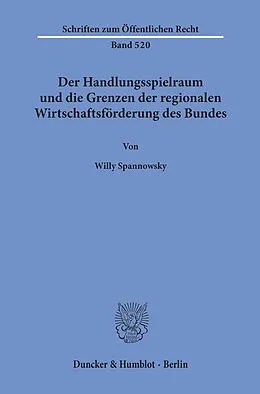 E-Book (pdf) Der Handlungsspielraum und die Grenzen der regionalen Wirtschaftsförderung des Bundes. von Willy Spannowsky