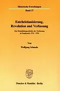 E-Book (pdf) Entchristianisierung, Revolution und Verfassung. von Wolfgang Schmale