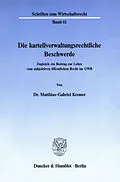 E-Book (pdf) Die kartellverwaltungsrechtliche Beschwerde. von Matthias-Gabriel Kremer