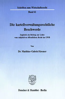 E-Book (pdf) Die kartellverwaltungsrechtliche Beschwerde. von Matthias-Gabriel Kremer