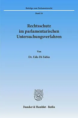 E-Book (pdf) Rechtsschutz im parlamentarischen Untersuchungsverfahren. von Udo Di Fabio