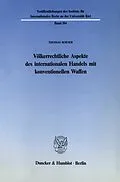 E-Book (pdf) Völkerrechtliche Aspekte des internationalen Handels mit konventionellen Waffen. von Thomas Roeser