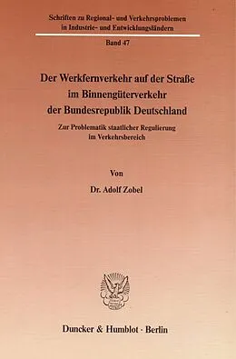 E-Book (pdf) Der Werkfernverkehr auf der Straße im Binnengüterverkehr der Bundesrepublik Deutschland. von Adolf Zobel