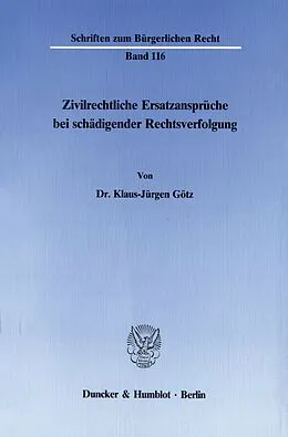 E-Book (pdf) Zivilrechtliche Ersatzansprüche bei schädigender Rechtsverfolgung. von Klaus-Jürgen Götz