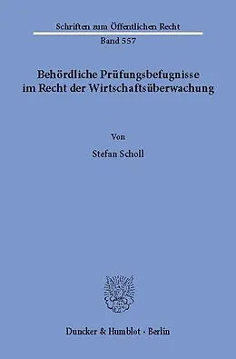 E-Book (pdf) Behördliche Prüfungsbefugnisse im Recht der Wirtschaftsüberwachung. von Stefan Scholl