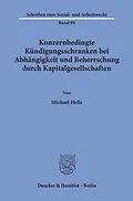 E-Book (pdf) Konzernbedingte Kündigungsschranken bei Abhängigkeit und Beherrschung durch Kapitalgesellschaften. von Michael Helle