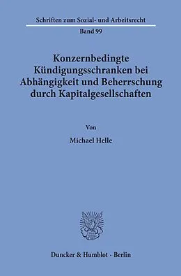 E-Book (pdf) Konzernbedingte Kündigungsschranken bei Abhängigkeit und Beherrschung durch Kapitalgesellschaften. von Michael Helle