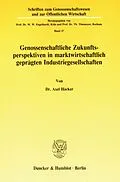 E-Book (pdf) Genossenschaftliche Zukunftsperspektiven in marktwirtschaftlich geprägten Industriegesellschaften. von Axel Häcker