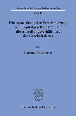 E-Book (pdf) Die Auswirkung der Verschmelzung von Kapitalgesellschaften auf die Anstellungsverhältnisse der Geschäftsleiter. von Hartmut Hockemeier