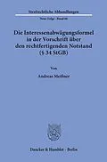 E-Book (pdf) Die Interessenabwägungsformel in der Vorschrift über den rechtfertigenden Notstand (§ 34 StGB). von Andreas Meißner