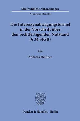 E-Book (pdf) Die Interessenabwägungsformel in der Vorschrift über den rechtfertigenden Notstand (§ 34 StGB). von Andreas Meißner