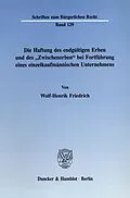 E-Book (pdf) Die Haftung des endgültigen Erben und des »Zwischenerben« bei Fortführung eines einzelkaufmännischen Unternehmens. von Wolf-Henrik Friedrich