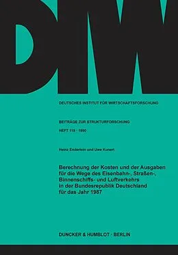 E-Book (pdf) Berechnung der Kosten und der Ausgaben für die Wege des Eisenbahn-, Straßen-, Binnenschiffs- und Luftverkehrs in der Bundesrepublik Deutschland für das Jahr 1987. von Uwe Kunert