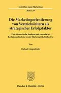 E-Book (pdf) Die Marketingorientierung von Vertriebsleitern als strategischer Erfolgsfaktor. von Michael Lingenfelder