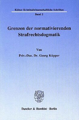 E-Book (pdf) Grenzen der normativierenden Strafrechtsdogmatik. von Georg Küpper