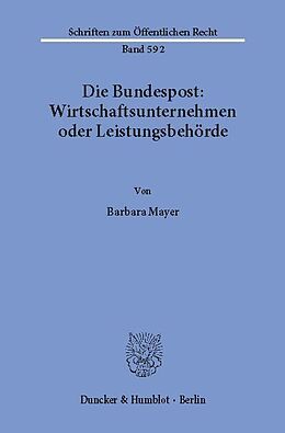 E-Book (pdf) Die Bundespost: Wirtschaftsunternehmen oder Leistungsbehörde. von Barbara Mayer