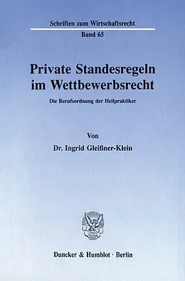 E-Book (pdf) Private Standesregeln im Wettbewerbsrecht. von Ingrid Gleißner-Klein