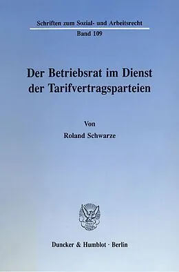 E-Book (pdf) Der Betriebsrat im Dienst der Tarifvertragsparteien. von Roland Schwarze