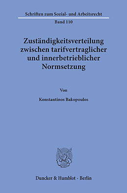 E-Book (pdf) Zuständigkeitsverteilung zwischen tarifvertraglicher und innerbetrieblicher Normsetzung. von Konstantinos Bakopoulos