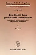 E-Book (pdf) Umweltpolitik durch gemischten Instrumenteneinsatz. von Erik Gawel