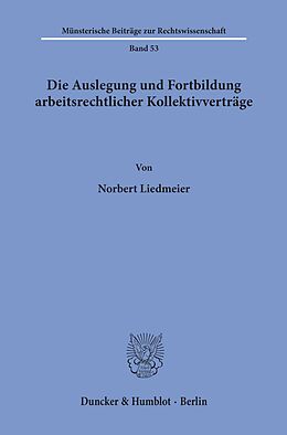 E-Book (pdf) Die Auslegung und Fortbildung arbeitsrechtlicher Kollektivverträge. von Norbert Liedmeier