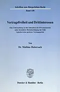 E-Book (pdf) Vertragsfreiheit und Drittinteressen. von Mathias Habersack