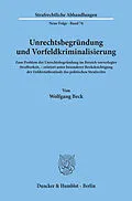 E-Book (pdf) Unrechtsbegründung und Vorfeldkriminalisierung. von Wolfgang Beck