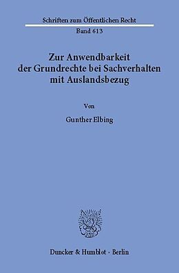 E-Book (pdf) Zur Anwendbarkeit der Grundrechte bei Sachverhalten mit Auslandsbezug. von Gunther Elbing