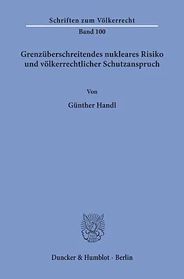 E-Book (pdf) Grenzüberschreitendes nukleares Risiko und völkerrechtlicher Schutzanspruch. von Günther Handl