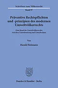 E-Book (pdf) Präventive Rechtspflichten und -prinzipien des modernen Umweltvölkerrechts. von Harald Hohmann