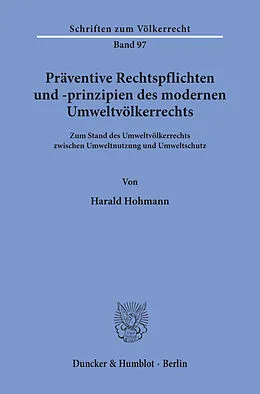 E-Book (pdf) Präventive Rechtspflichten und -prinzipien des modernen Umweltvölkerrechts. von Harald Hohmann
