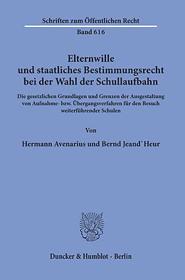 E-Book (pdf) Elternwille und staatliches Bestimmungsrecht bei der Wahl der Schullaufbahn. von Bernd Jeand'Heur