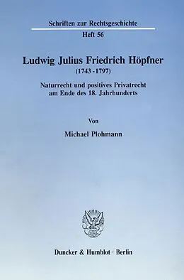 E-Book (pdf) Ludwig Julius Friedrich Höpfner (1743 - 1797). von Michael Plohmann