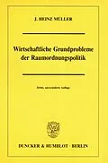 E-Book (pdf) Wirtschaftliche Grundprobleme der Raumordnungspolitik. von J. Heinz Müller