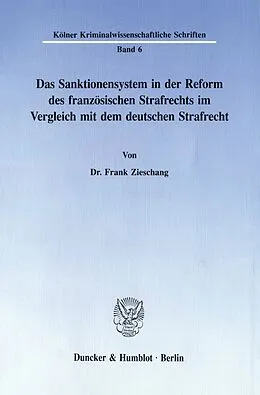 E-Book (pdf) Das Sanktionensystem in der Reform des französischen Strafrechts im Vergleich mit dem deutschen Strafrecht. von Frank Zieschang