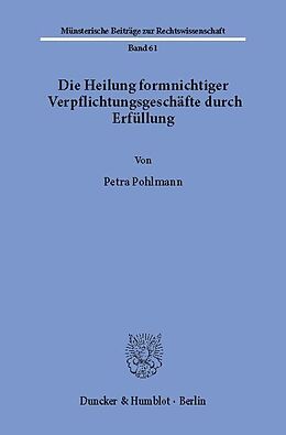 E-Book (pdf) Die Heilung formnichtiger Verpflichtungsgeschäfte durch Erfüllung. von Petra Pohlmann