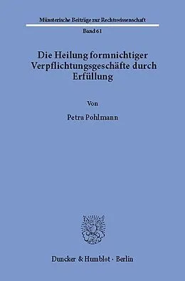 E-Book (pdf) Die Heilung formnichtiger Verpflichtungsgeschäfte durch Erfüllung. von Petra Pohlmann