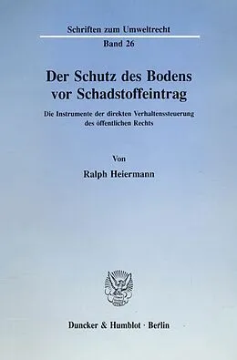 E-Book (pdf) Der Schutz des Bodens vor Schadstoffeintrag. von Ralph Heiermann