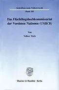 E-Book (pdf) Das Flüchtlingshochkommissariat der Vereinten Nationen (UNHCR). von Volker Türk