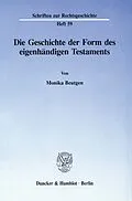 E-Book (pdf) Die Geschichte der Form des eigenhändigen Testaments. von Monika Beutgen